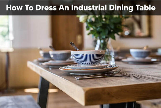 How To Dress An Industrial Dining Table
